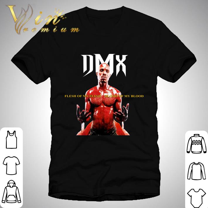 DMX Flesh of My Flesh Blood of My Blood shirt 8