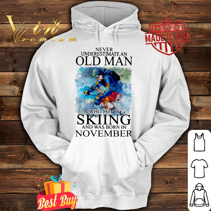 Never Underestimate An Old Man Who Loves Skiing And Was Born In November shirt