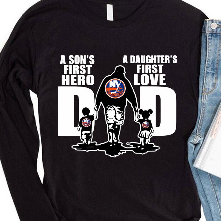New York Islanders Dad A Son's First Hero A Daughter's First Love shirt