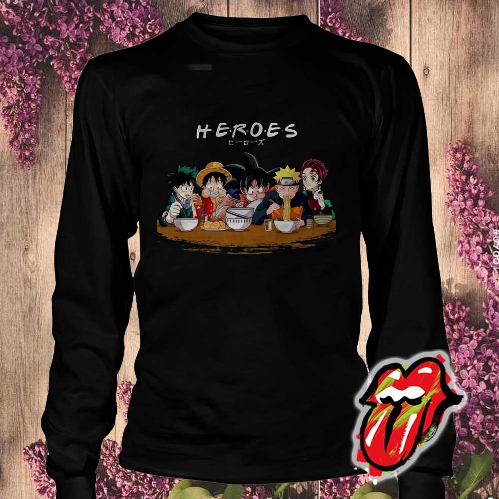 Heroes Friends songoku luffy naruto Shirt
