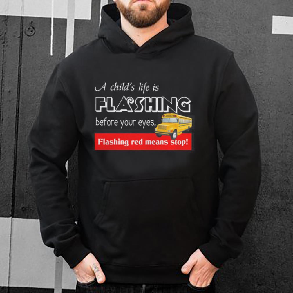 https://cdn.gifteeshirt.com/dianshirts/2019/04/A-child-s-life-is-flashing-before-your-eyes-flashing-red-shirt_4.jpg