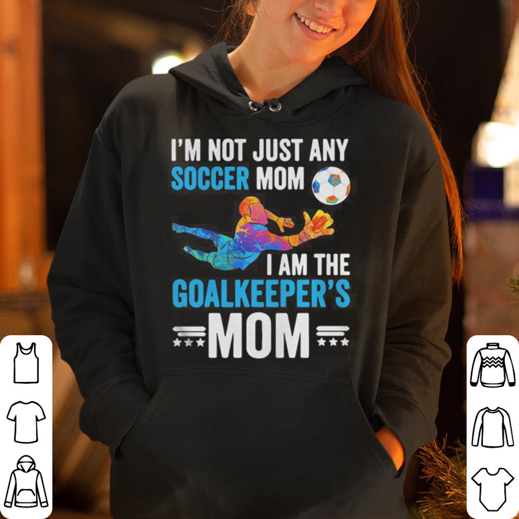 https://cdn.gifteeshirt.com/dianshirts/2019/04/I-m-not-just-any-soccer-mom-I-am-the-goalkeeper-s-mom-shirt_4.jpg