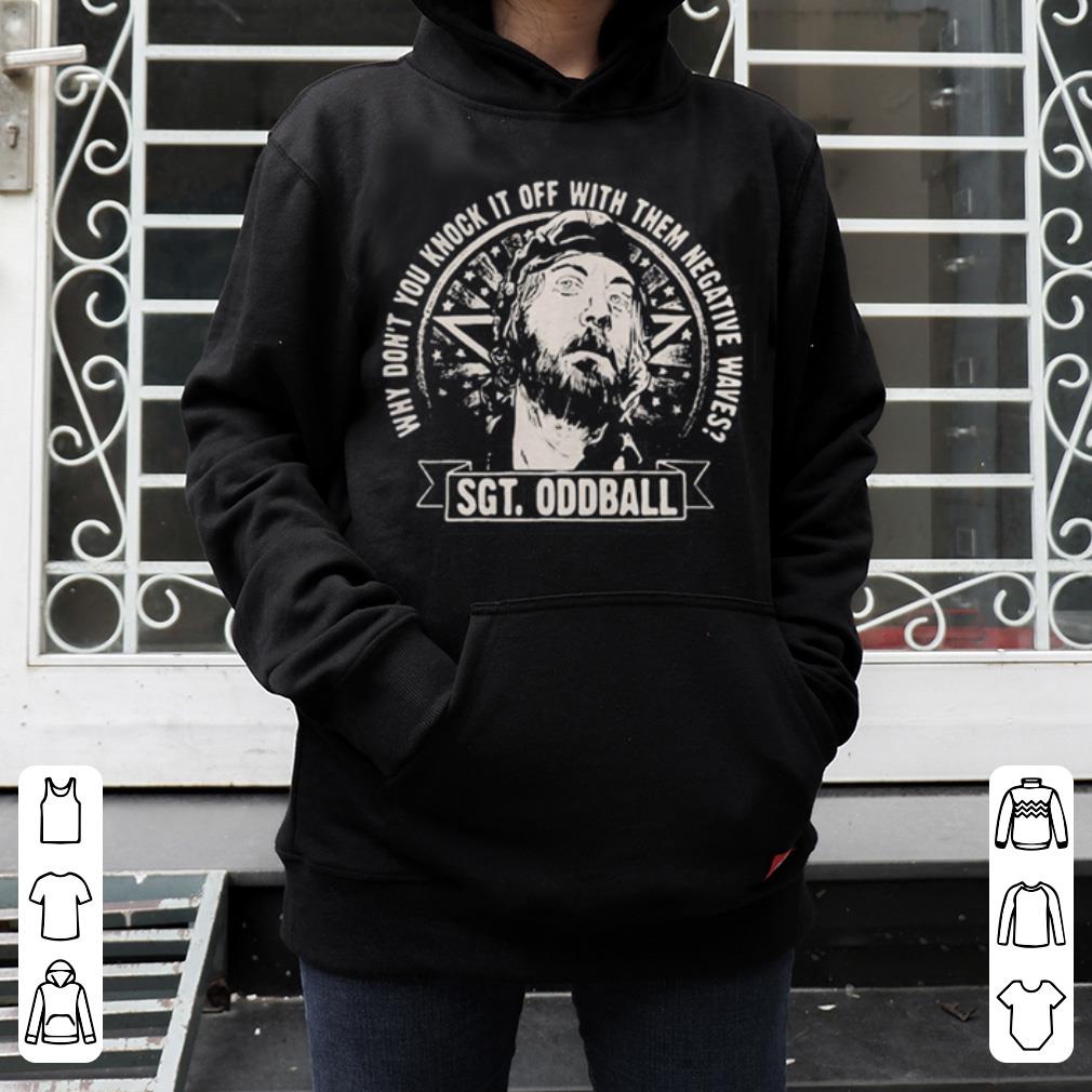 https://cdn.gifteeshirt.com/dianshirts/2019/04/Kellys-Heroes-why-dont-you-knock-it-off-with-them-negative-waves-Sgt-oddball-shirt_4.jpg