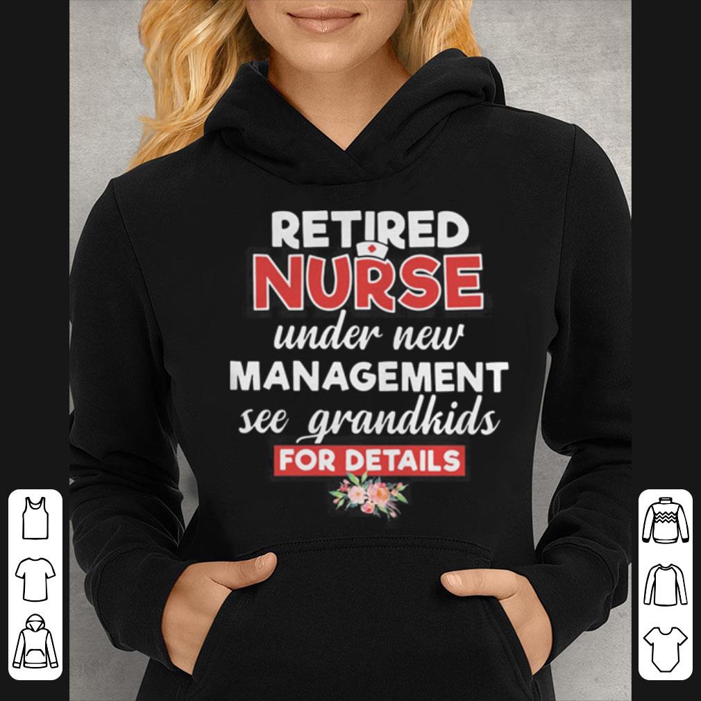 https://cdn.gifteeshirt.com/dianshirts/2019/04/Retired-Nurse-under-new-management-see-grandkids-for-details-shirt_4.jpg