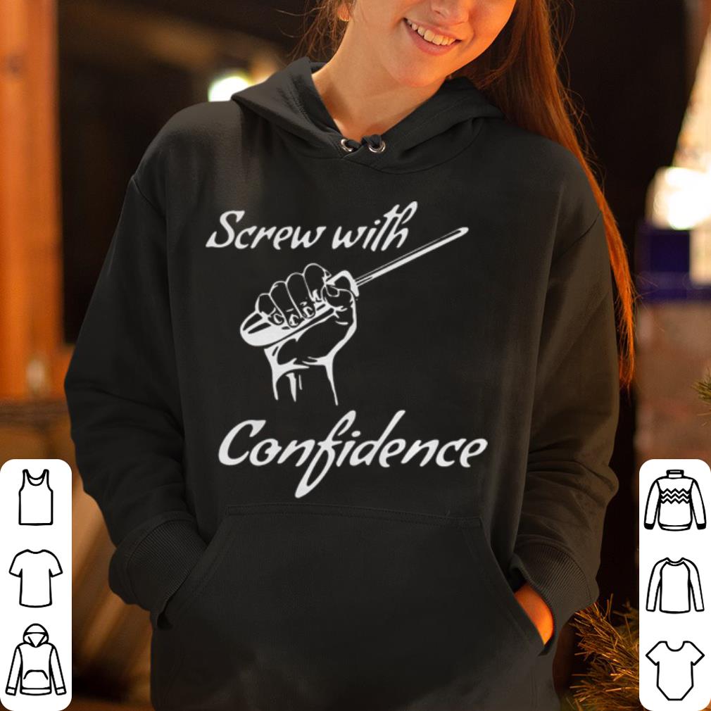 https://cdn.gifteeshirt.com/dianshirts/2019/04/Screw-With-Confidence-shirt_4.jpg