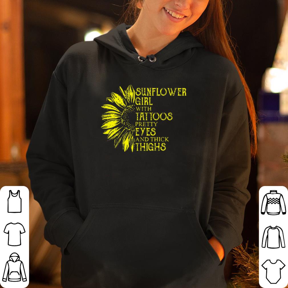 https://cdn.gifteeshirt.com/dianshirts/2019/04/Sunflower-Girl-With-Tattoos-Pretty-Eyes-And-Thick-Thighs-shirt_4.jpg