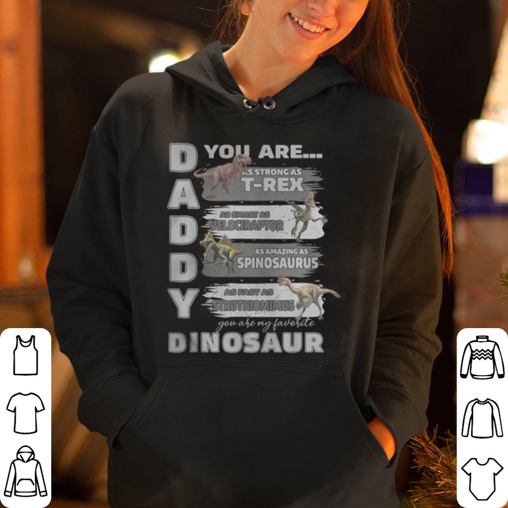 https://cdn.gifteeshirt.com/dianshirts/2019/05/Daddy-You-Are-as-Strong-as-T-Rex-You-Are-My-Favorite-Dinosaur-shirt_4.jpg