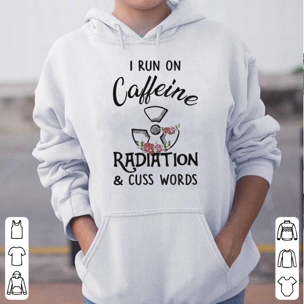 https://cdn.gifteeshirt.com/dianshirts/2019/05/I-run-on-caffeine-radiation-and-cuss-words-shirt_4.jpg