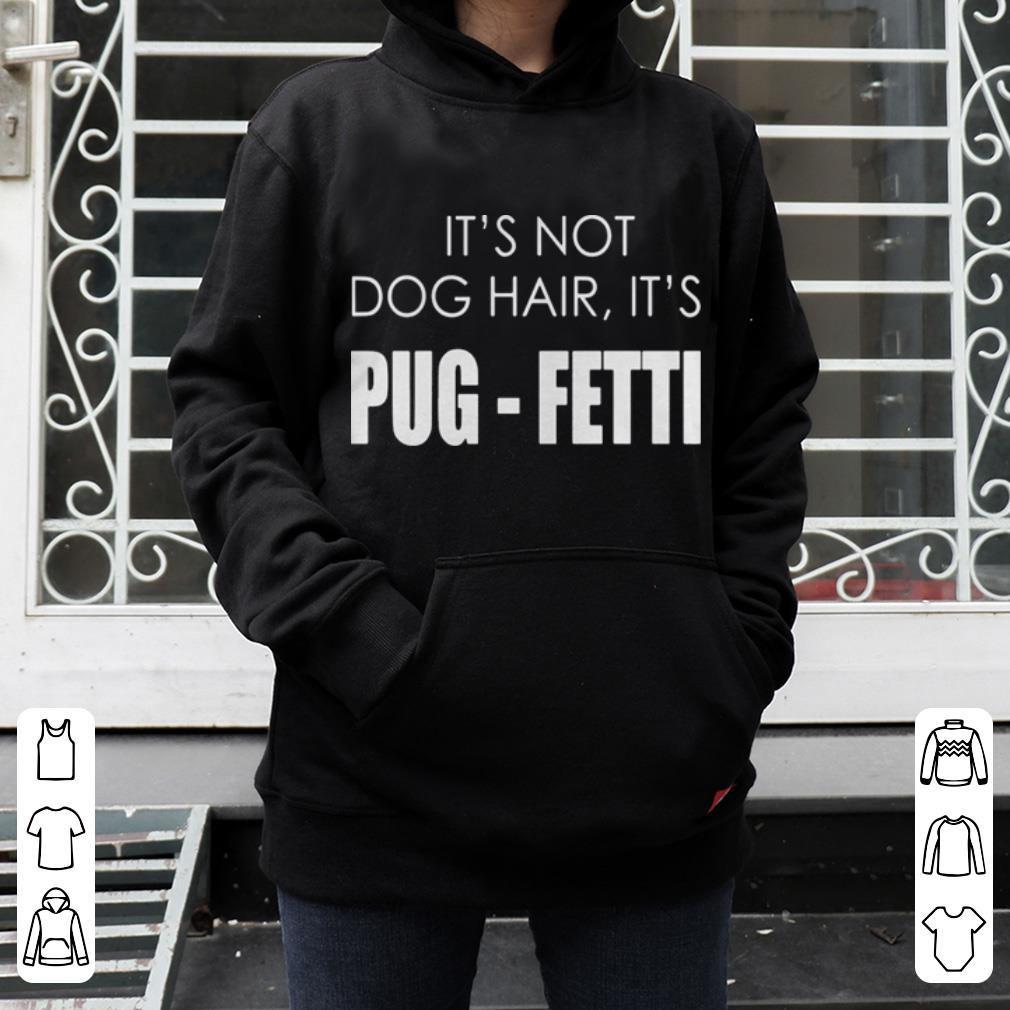 https://cdn.gifteeshirt.com/dianshirts/2019/05/It-s-not-dog-hair-it-s-pug-fetti-funny-dog-shirt_4.jpg