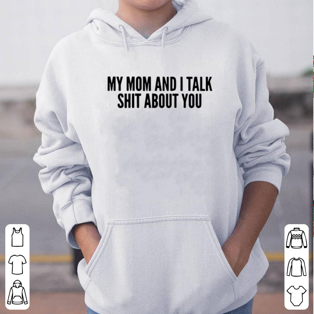 https://cdn.gifteeshirt.com/dianshirts/2019/05/My-Mom-And-I-Talk-Shit-About-You-shirt_4.jpg
