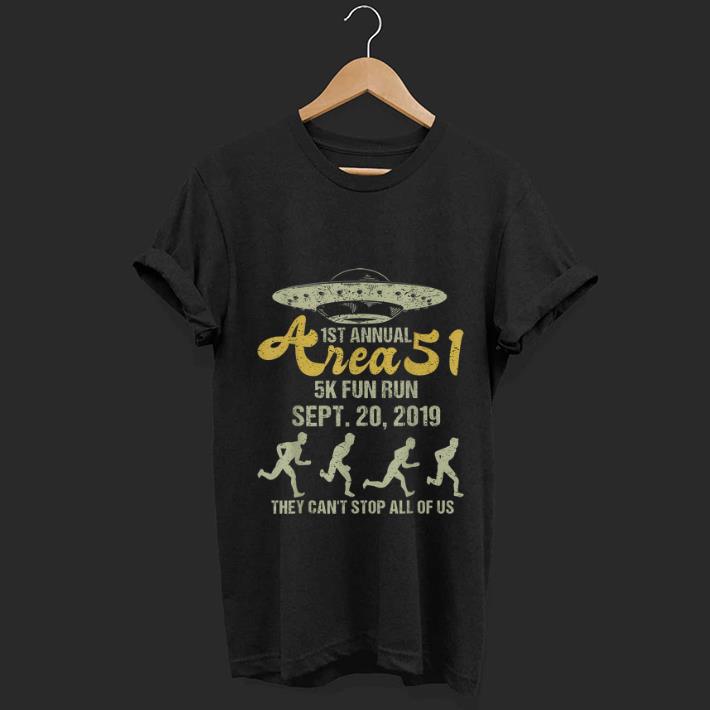 Awesome 1st Annual Area 51 5k Fun Run They Can't Stop All Of Us shirt