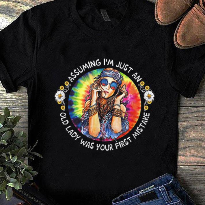 Awesome Assuming I'm Just An Old Lady Was Your First Mistake Hippie shirt