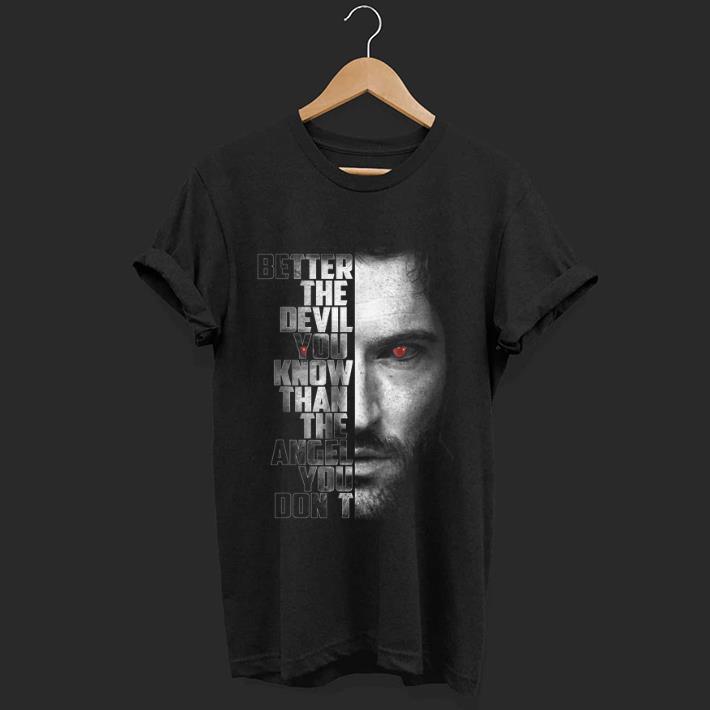 Awesome Better The Devil You Know Than The Angel You Don't shirt