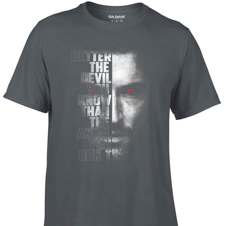 Awesome Better The Devil You Know Than The Angel You Don't shirt