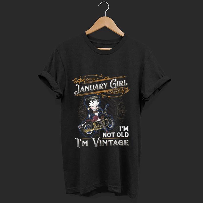Awesome Betty Boop January Girl I'm Not Old I'm Vintage shirt