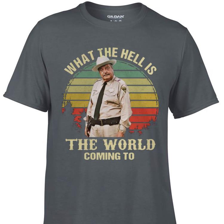 Awesome Buford T. Justice What The Hell Is The World Coming To Vintage shirt