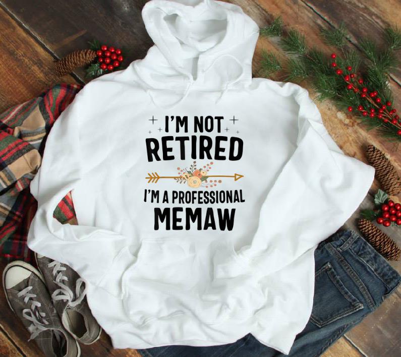 Awesome I'm Not Retired I'm A Professional Memaw Flower shirt