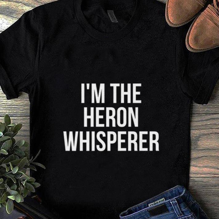 Awesome I'm The Heron Whisperer shirt