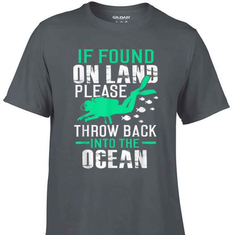 Awesome If Found On Land Throw Back In Ocean shirt