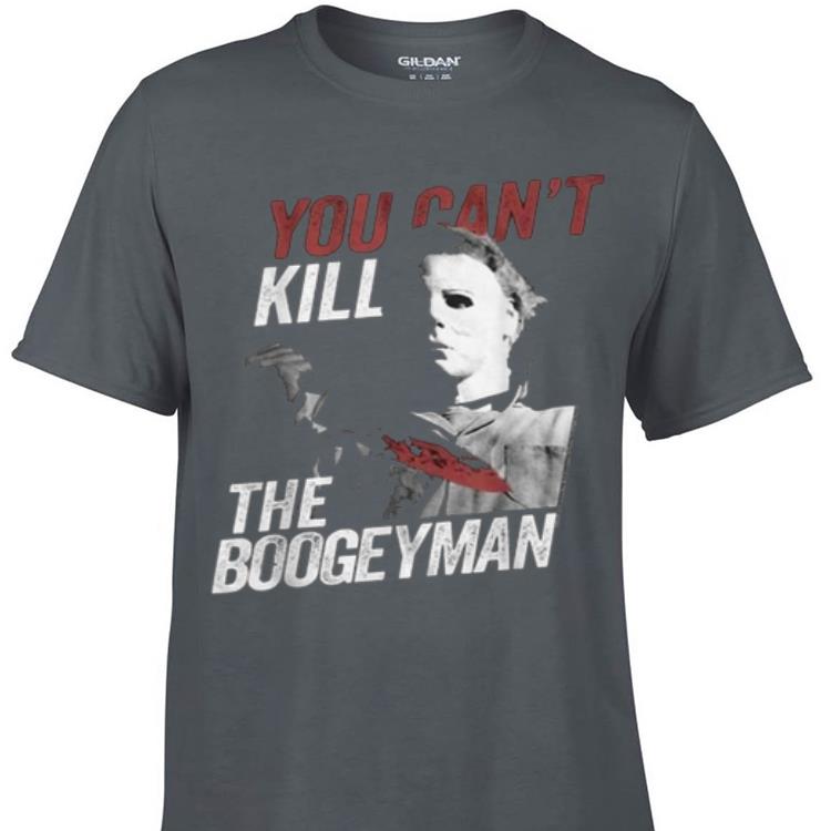 Awesome Michael Myers You Can't Kill The Boogeyman Halloween shirt