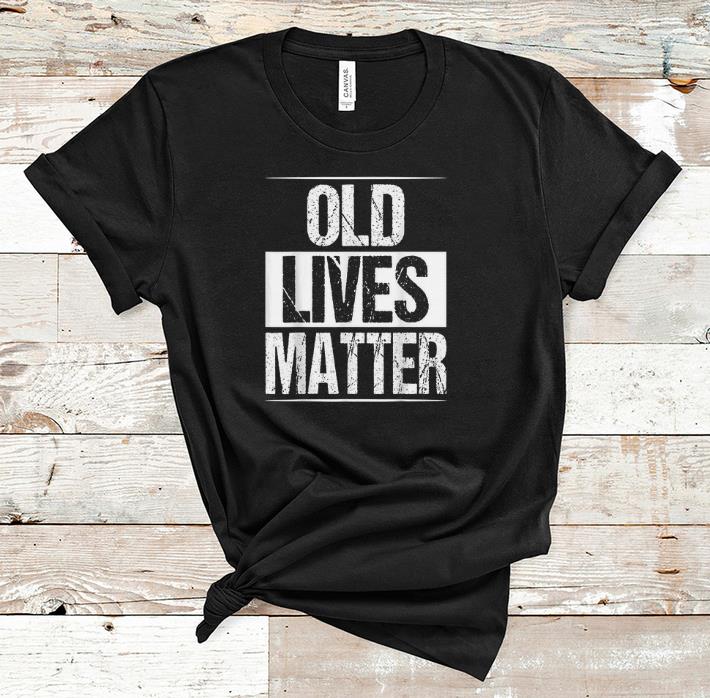 Awesome Old Lives Matter shirt