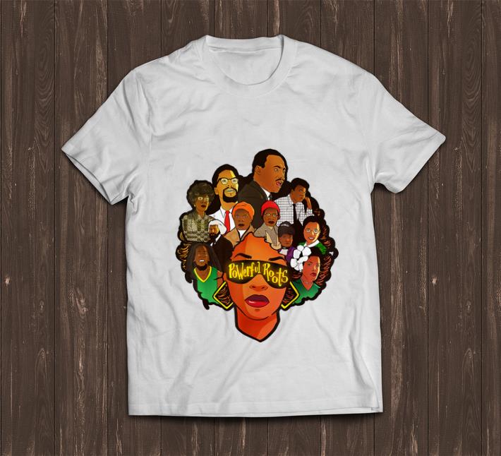 Awesome Powerful Roots Black History Month I Love My Roots shirt