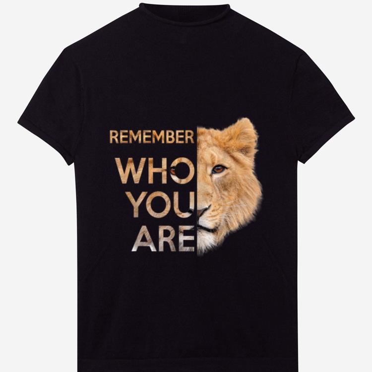 Awesome Remember Who You Are Lion King shirt