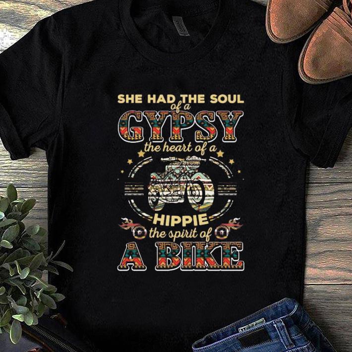 Awesome She Had The Soul Of A gypsy The Heart Of A Hippie The Spirit Of A Bike shirt