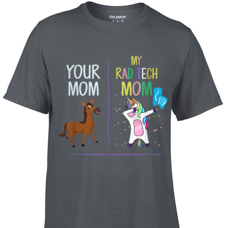 Awesome Your Mom My Rad Tech Mom Unicorn Dabbing shirt