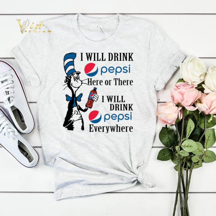 Dr. Seuss i will drink Pepsi here or there i will drink Pepsi shirt sweater