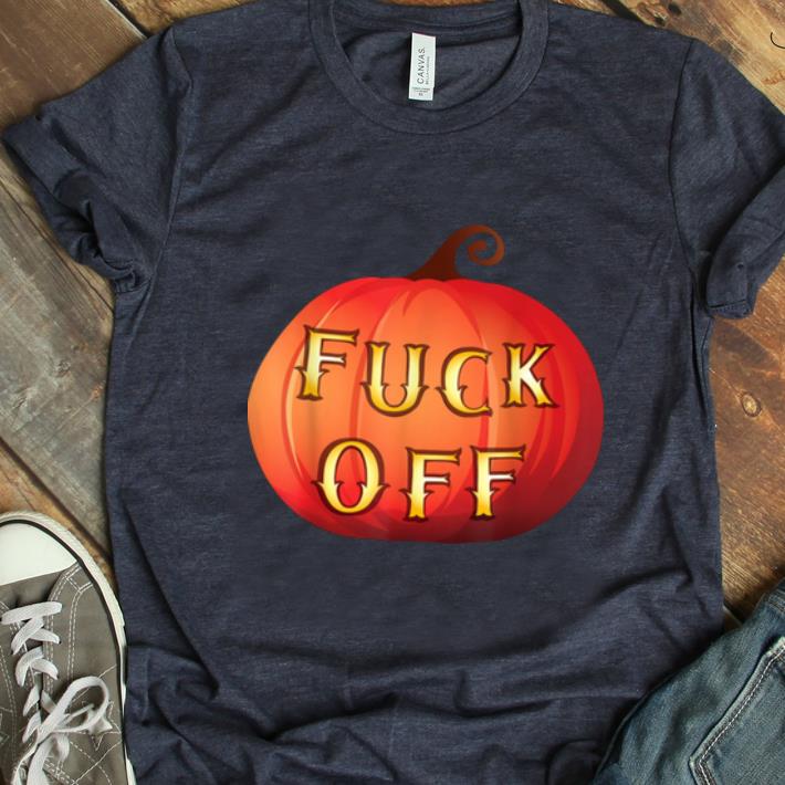 Funny Fuck Off Rude Pumpkin Halloween Haters Costume Explicit shirt