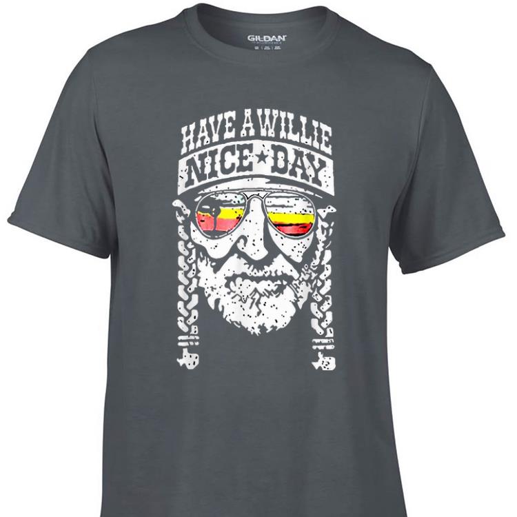 Have A Willie Nice Day shirt