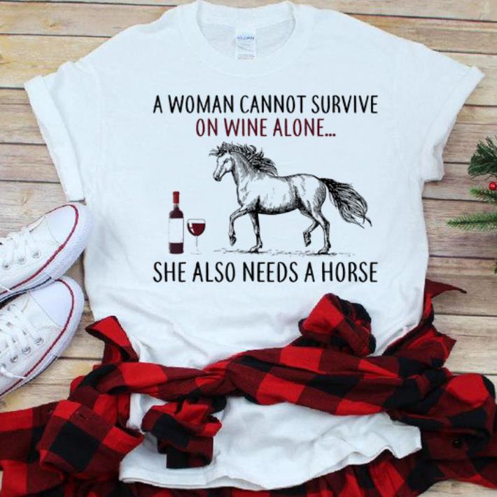 Hot A Woman Can't Survive On Wine Alone She Also Needs Horse And Dog shirt
