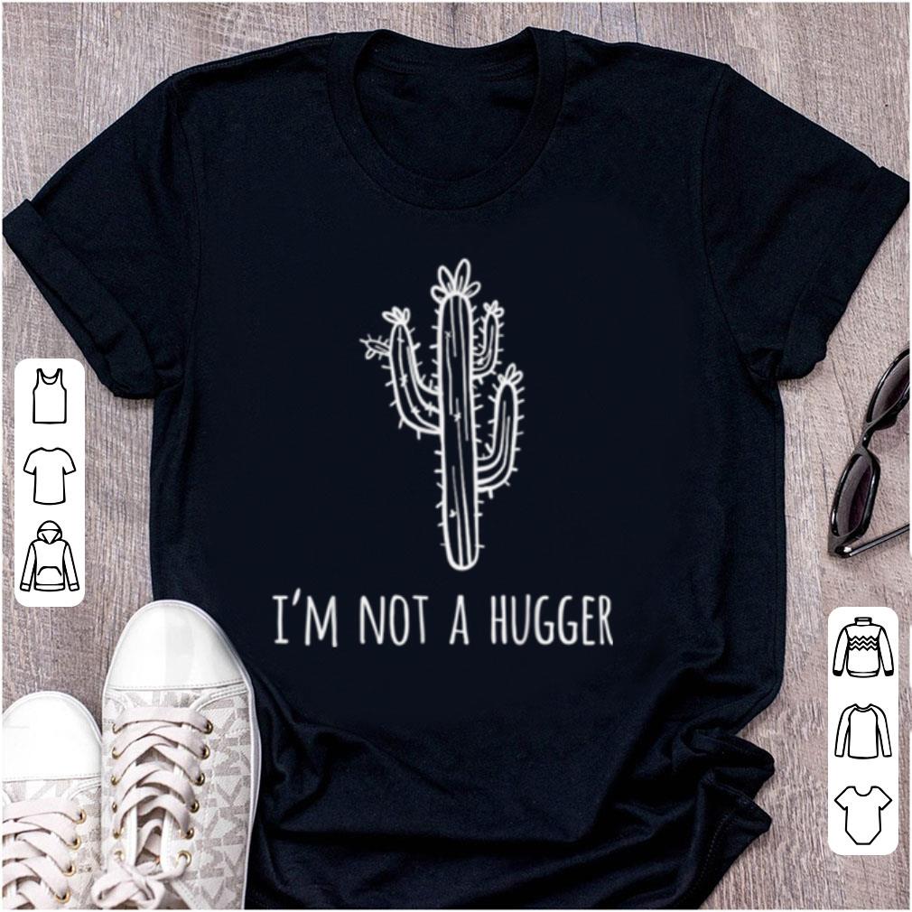Hot I'm Not A Hugger Cactus Anti-Hugging shirt