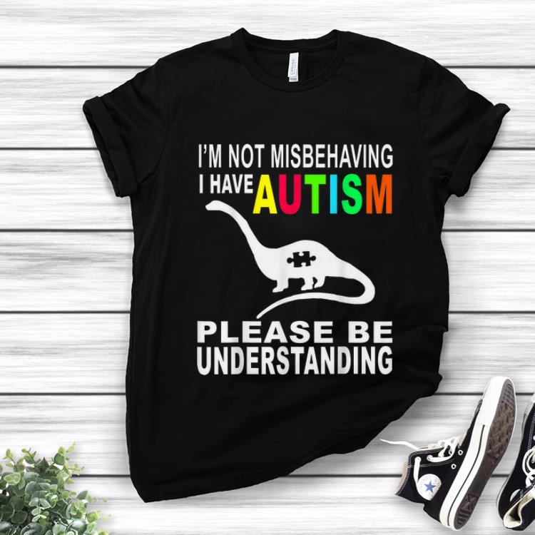 Hot I'm Not Misbehaving I Have Autism Please Be Understanding shirt