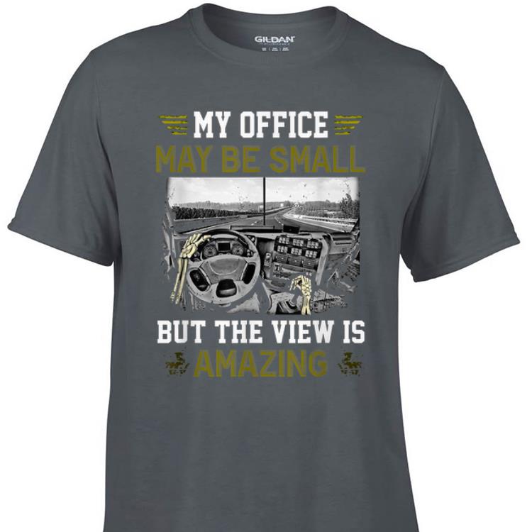 My Office May Be Small But The View Is Amazing shirt