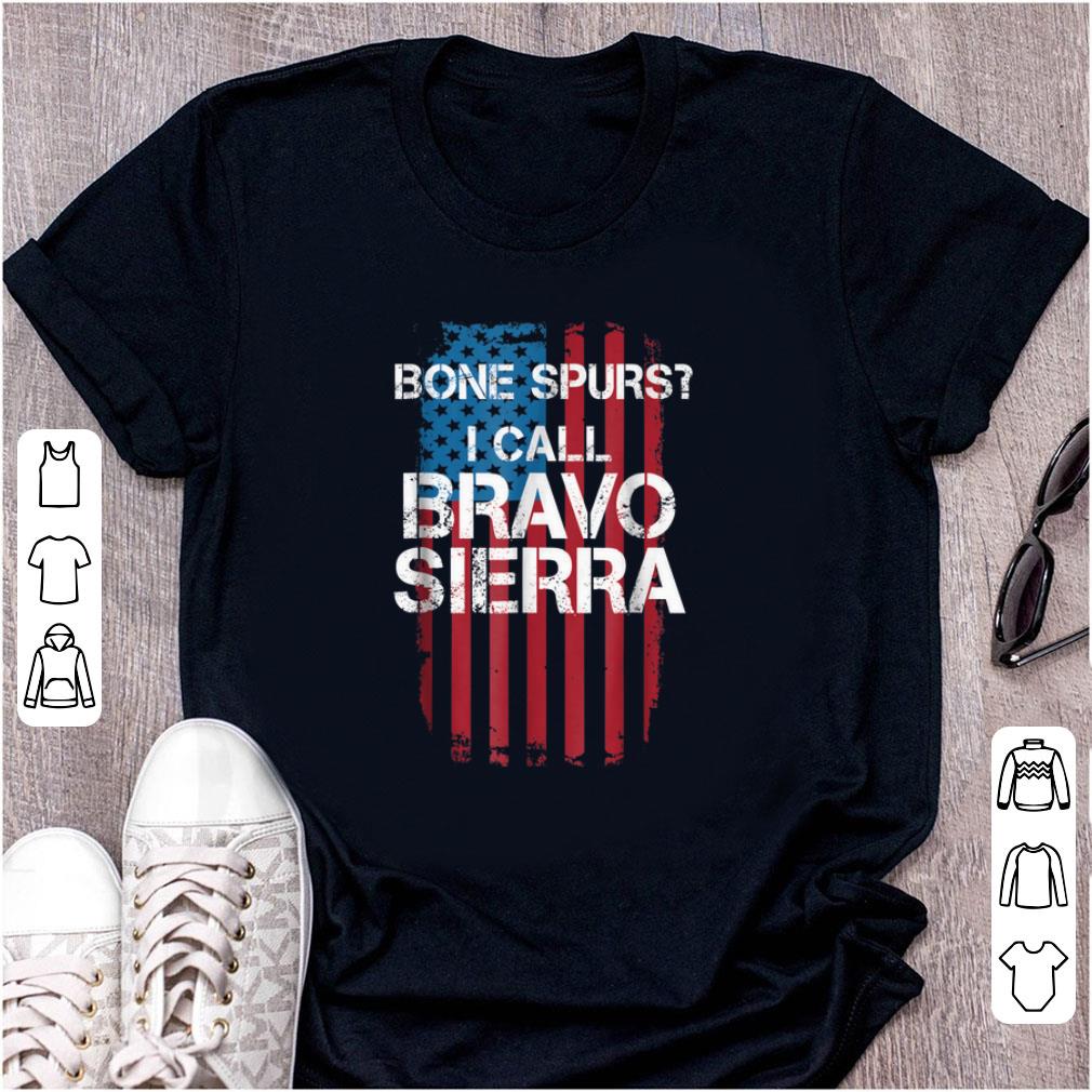 Nice Bone Spurs I Call Bravo Sierra American Flag shirt