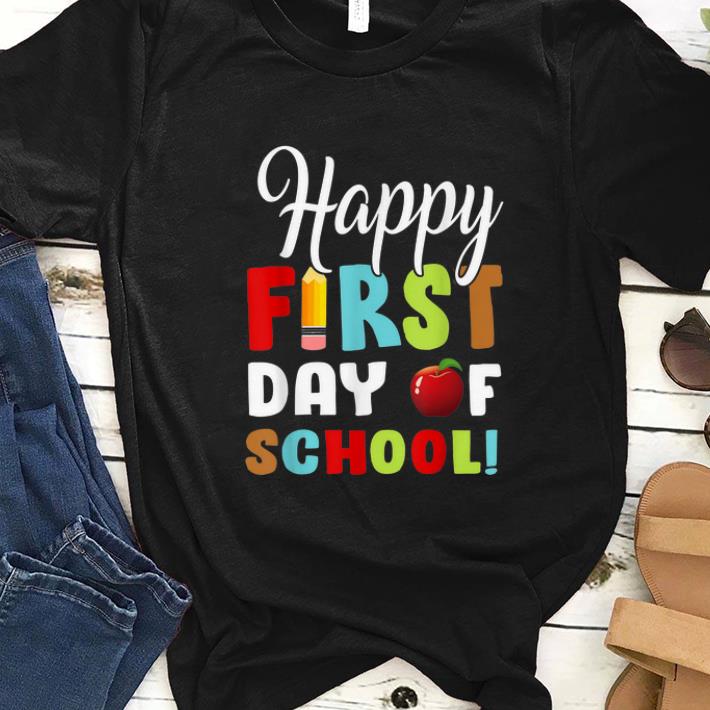 Nice Happy First Day Of Shool shirt