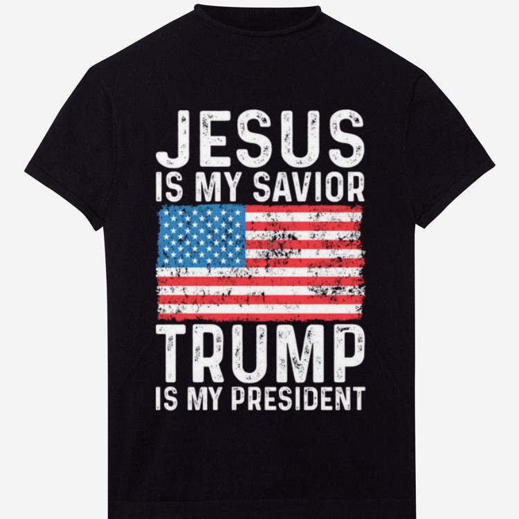 Nice Jesus Is My Savior Trump Is My President shirt