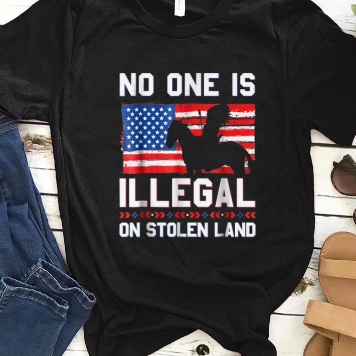 Nice No One Is Illegal On Stolen Land Native Americans American Flag shirt