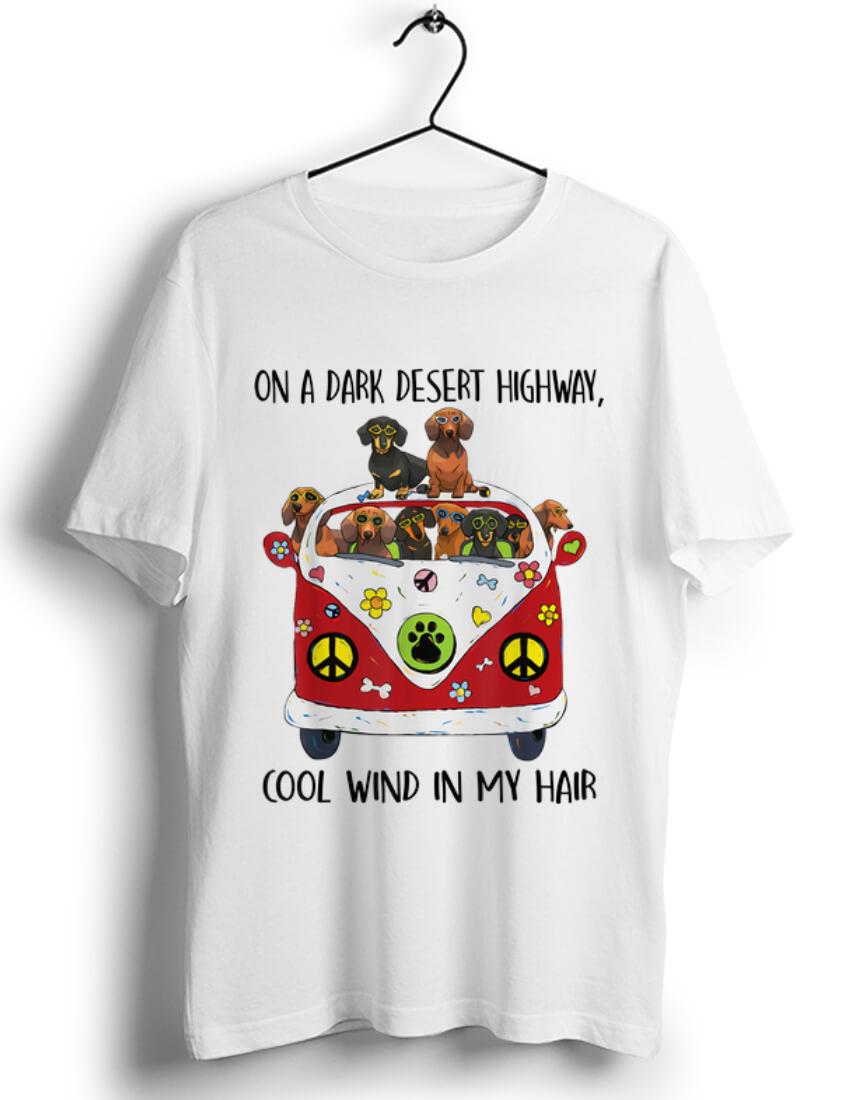 Nice On A Dark Desert Highway Cool Wind in My Hair Dachshund Peace Bus shirt