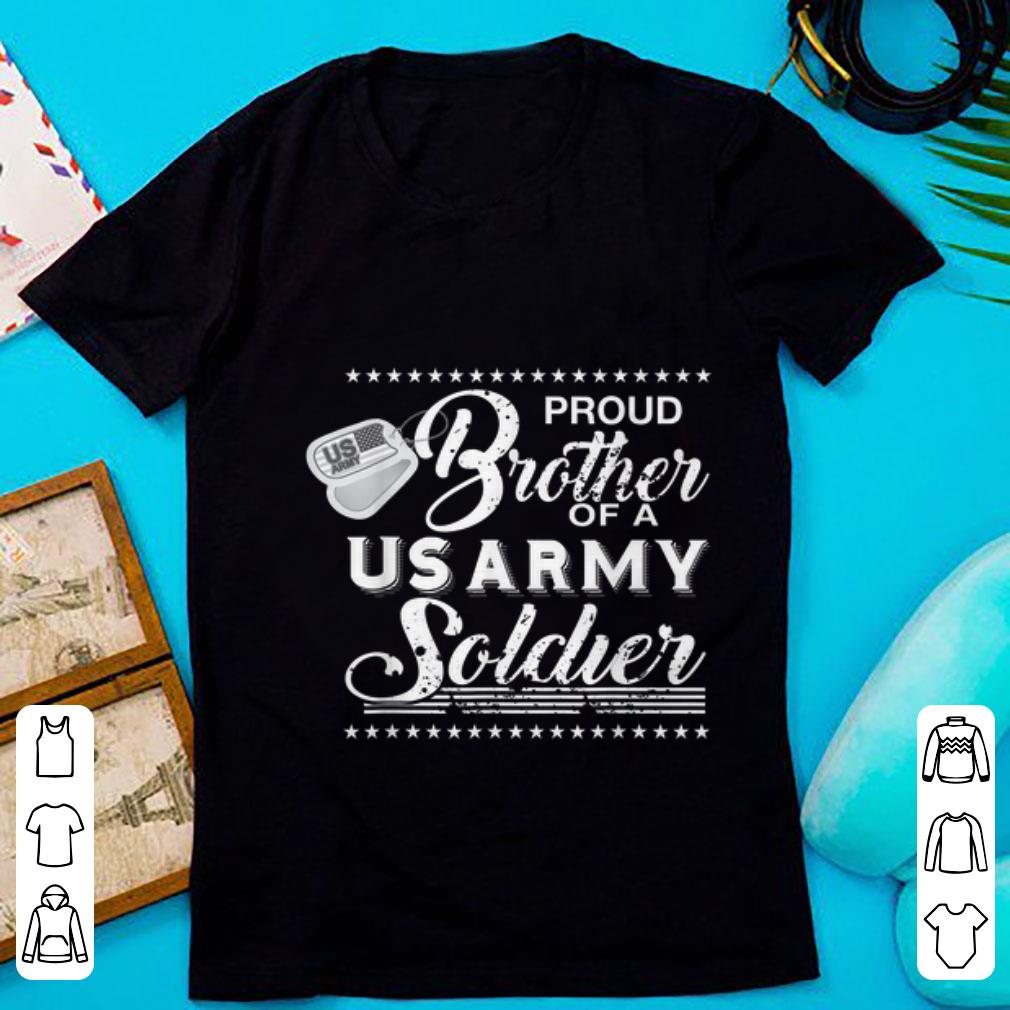 Nice Proud brother Of A Us Army Soldier shirt