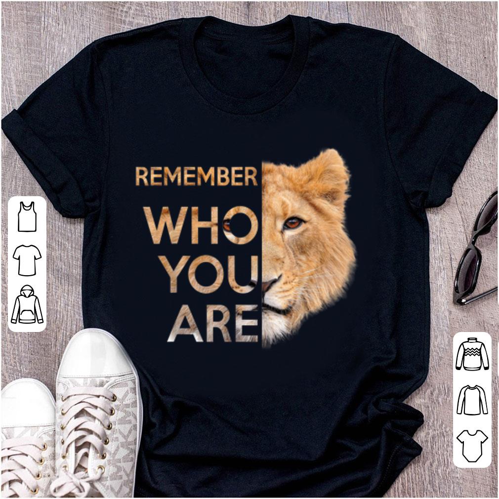 Nice Remember Who You Are Lion King shirt