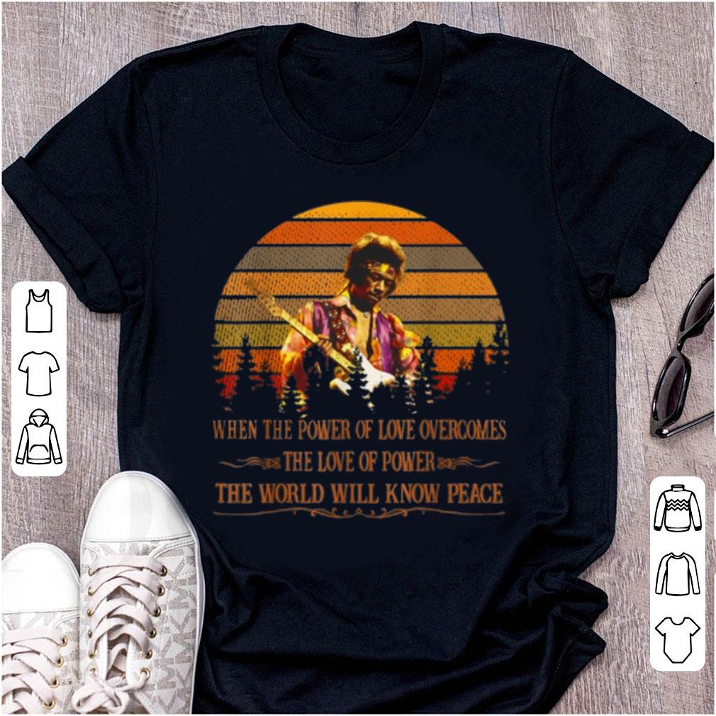 Nice Vintage Jimi Hendrix When Power Of Love Overcomes Love Of Power The World Will Know Peace shirt