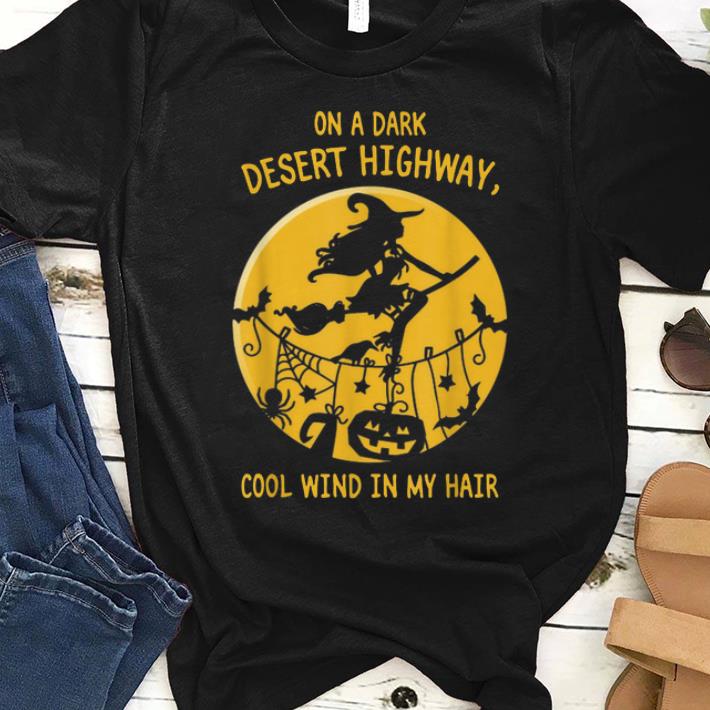 Nice Witch On A Dark Desert Highway Cool Wind In My Hair Halloween shirt