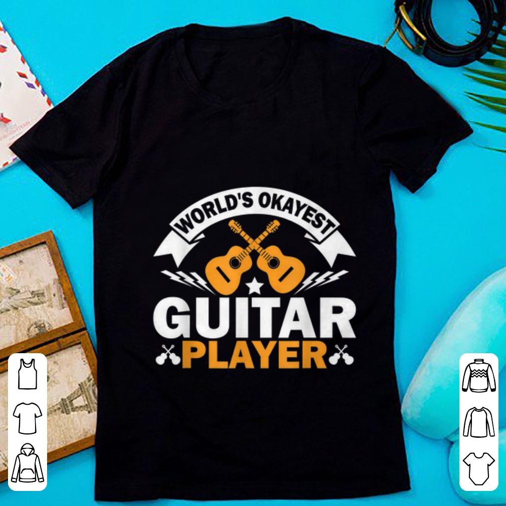 Nice World's Okayest Guitar Player Acoustic Guitar shirt