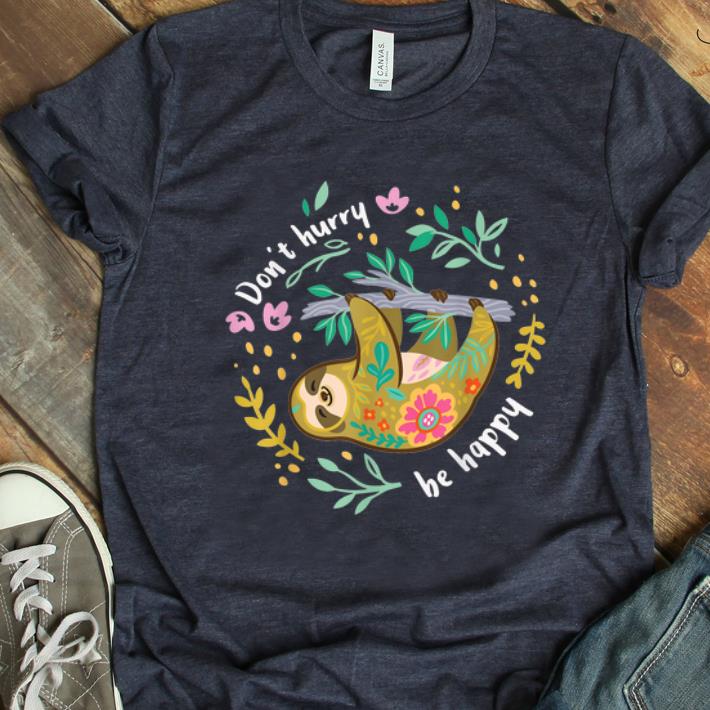Official Don't Hurry Be Happy Sloth shirt