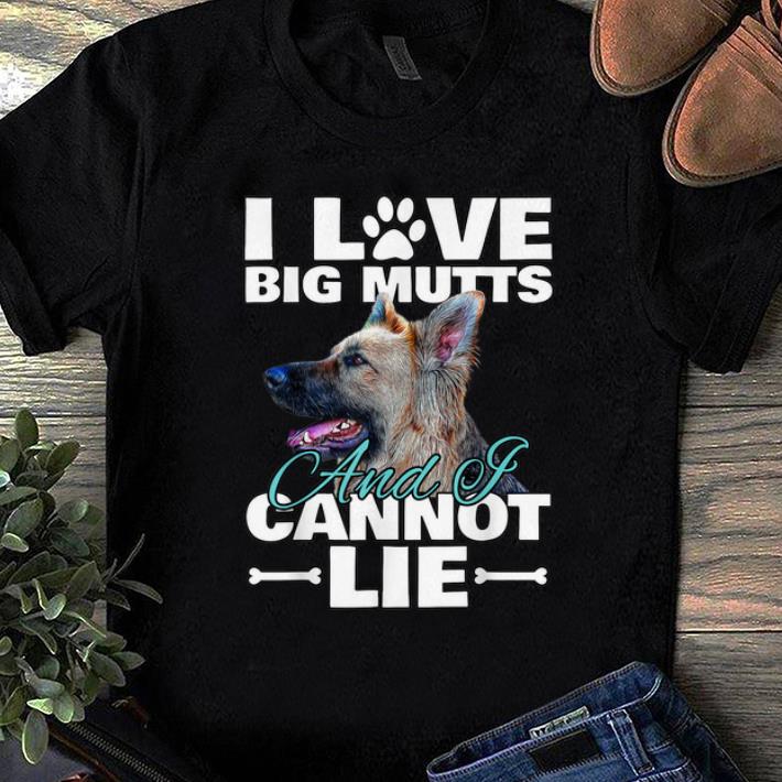 Official I Love Big Mutts And I Cannot Lie German Shepherd shirt