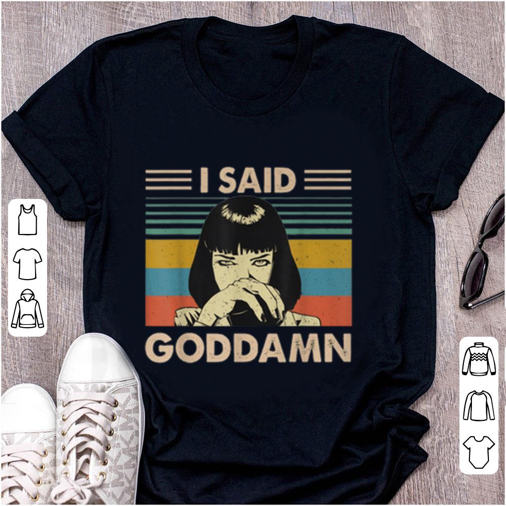 Official I Said Goddamn Vintage shirt