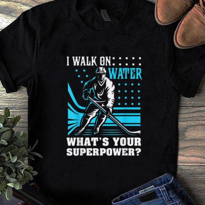 Official I Walk On Water What's Your Superpower shirt